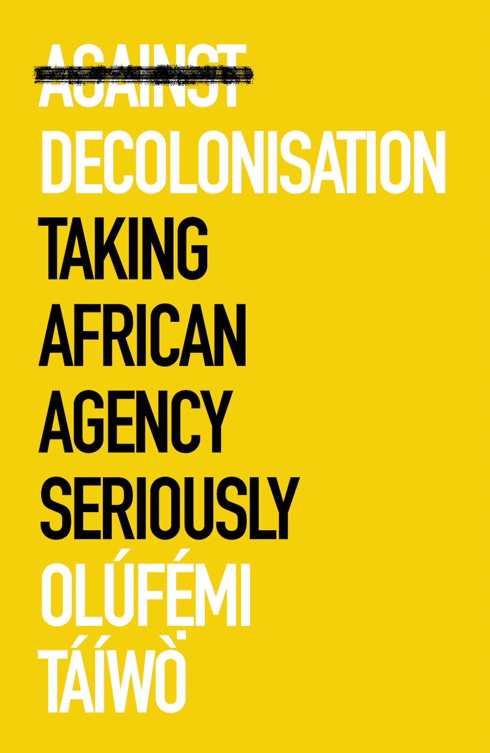 Against Decolonisation: Taking African Agency Seriously