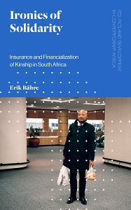 Ironies of Solidarity: Insurance and Financialization of Kinship in South Africa 